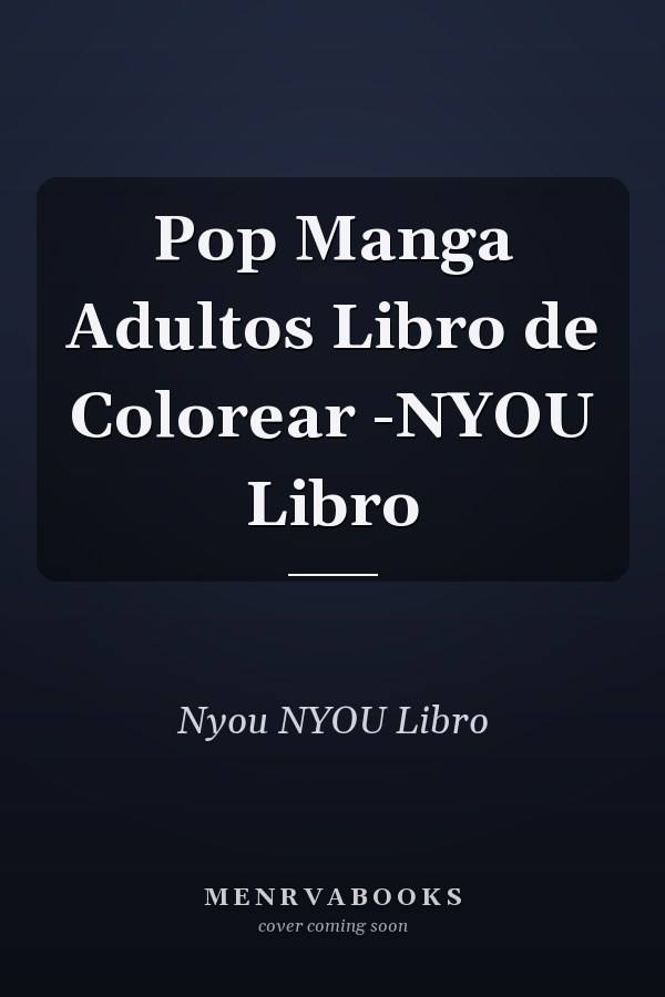 Pop Manga Adultos Libro de Colorear -NYOU Libro