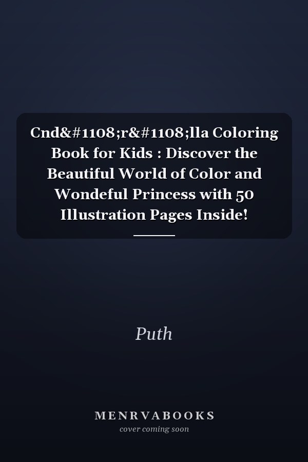 Cndєrєlla Coloring Book for Kids : Discover the Beautiful World of Color and Wondeful Princess with 50 Illustration Pages Inside!