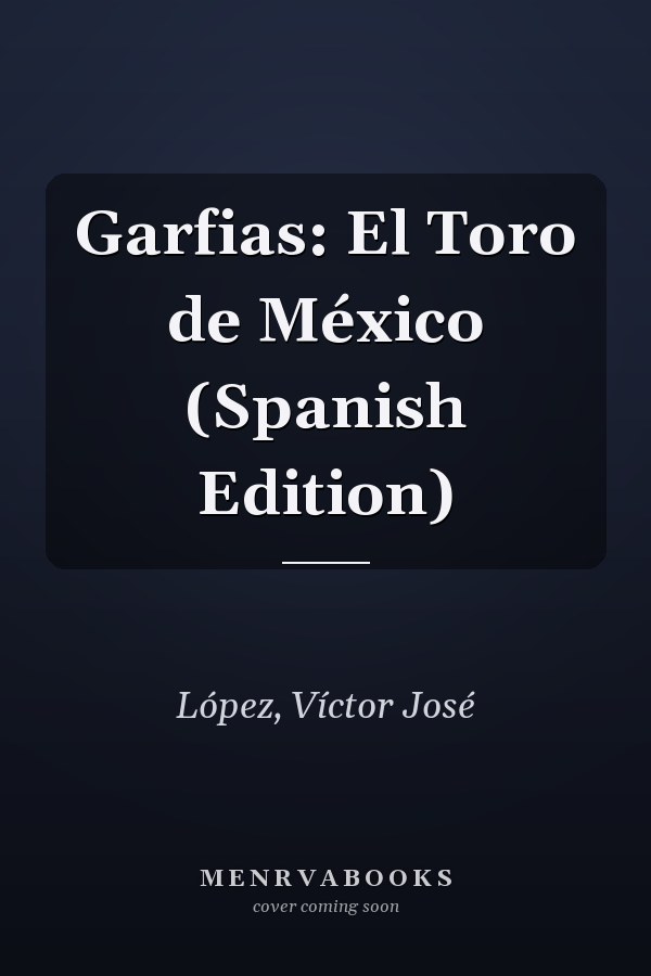 Garfias: El Toro de México (Spanish Edition)