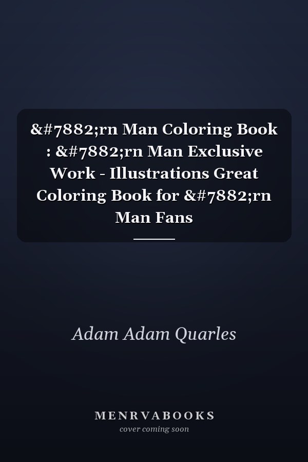 Ịrn Man Coloring Book : Ịrn Man Exclusive Work - Illustrations Great Coloring Book for Ịrn Man Fans