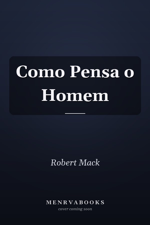 Como Pensa o Homem