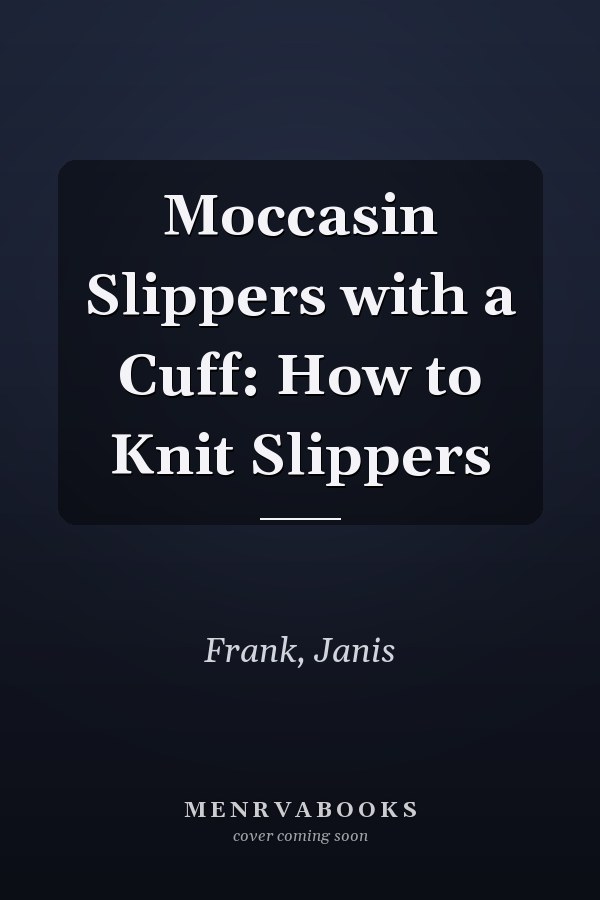 Moccasin Slippers with a Cuff: How to Knit Slippers