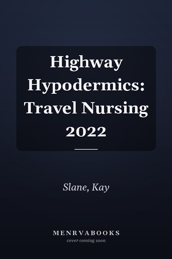 Highway Hypodermics: Travel Nursing 2022