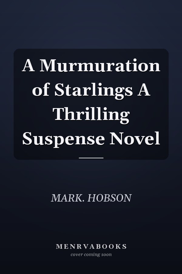 A Murmuration of Starlings A Thrilling Suspense Novel
