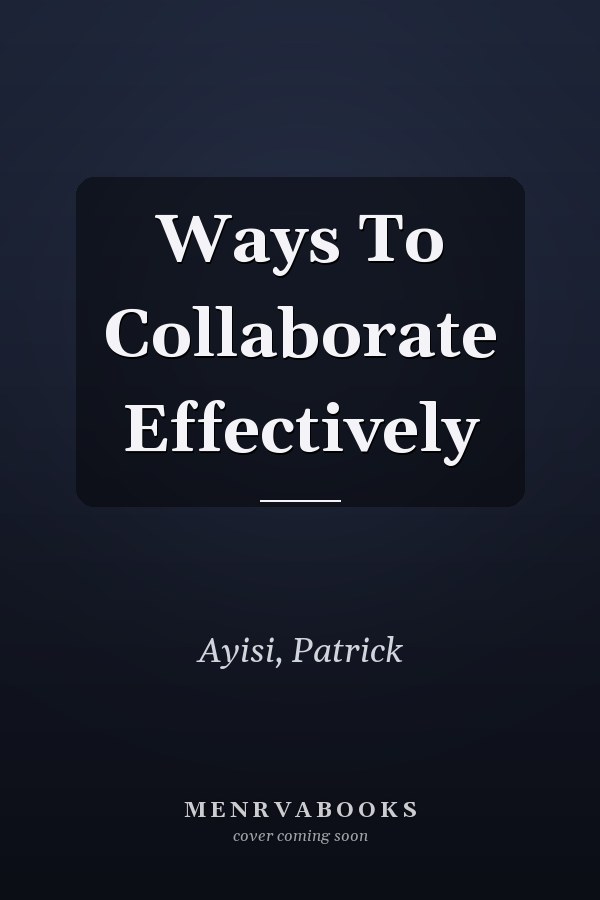 Ways To Collaborate Effectively