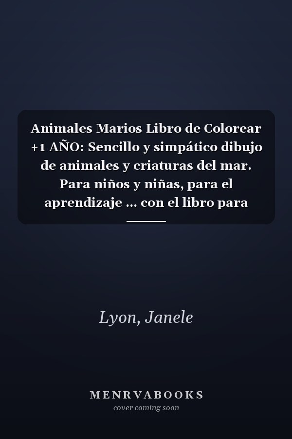 Animales Marios Libro de Colorear +1 AÑO: Sencillo y simpático dibujo de animales y criaturas del mar. Para niños y niñas, para el aprendizaje ... con el libro para colorear! (Spanish Edition)