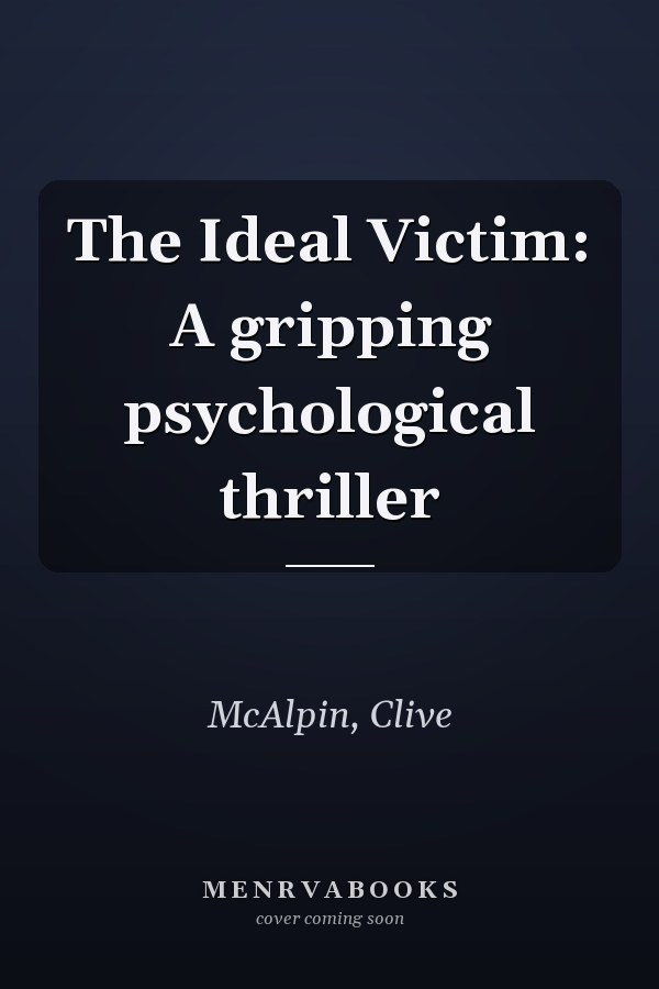 The Ideal Victim: A gripping psychological thriller