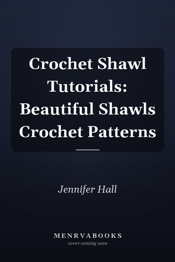 Crochet Shawl Tutorials: Beautiful Shawls Crochet Patterns