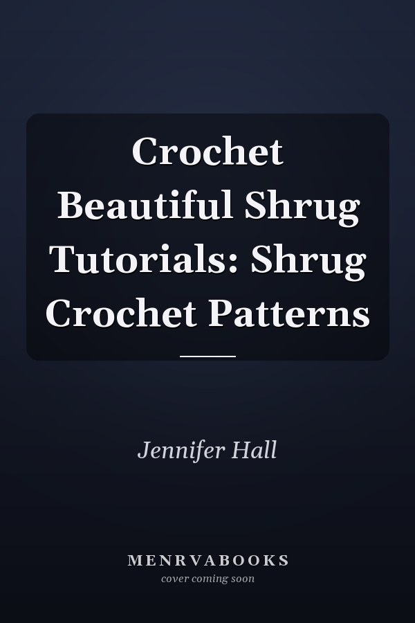 Crochet Beautiful Shrug Tutorials: Shrug Crochet Patterns