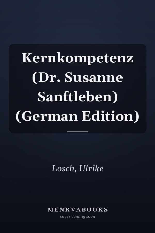 Kernkompetenz (Dr. Susanne Sanftleben) (German Edition)