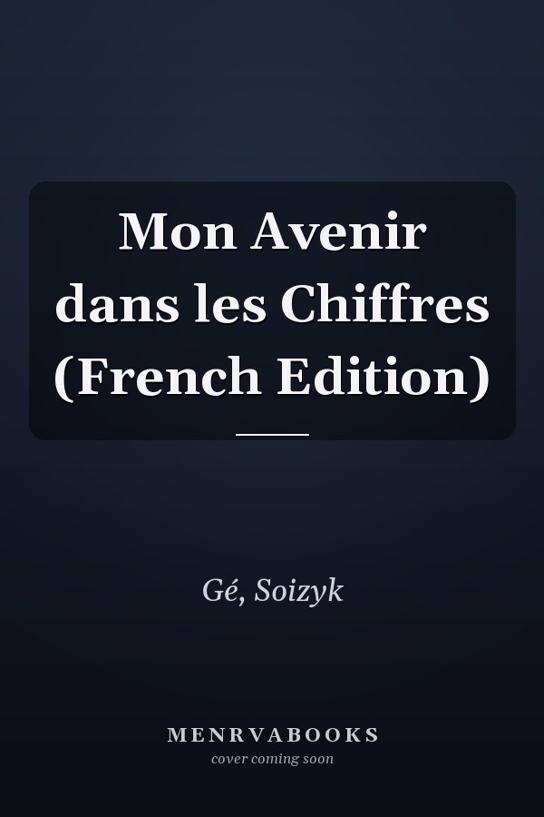 Mon Avenir dans les Chiffres (French Edition)