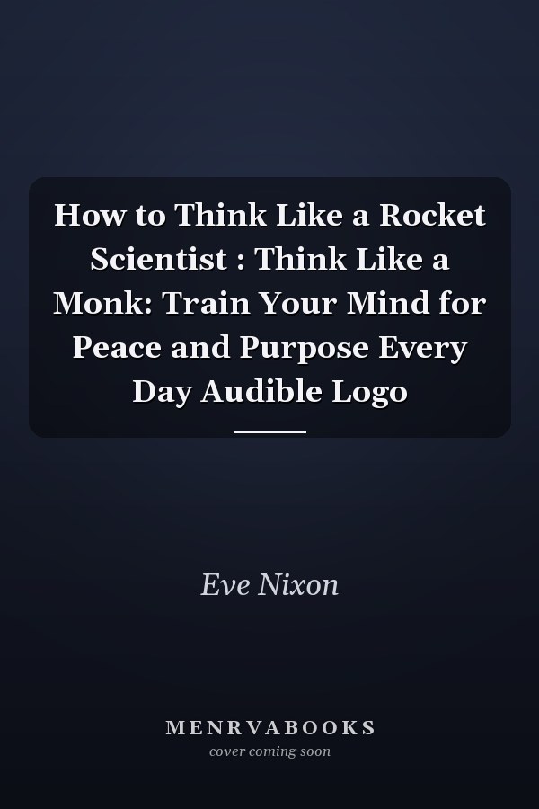 How to Think Like a Rocket Scientist : Think Like a Monk: Train Your Mind for Peace and Purpose Every Day Audible Logo