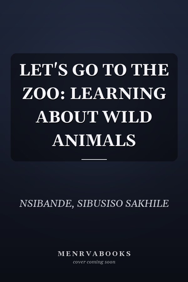 LET'S GO TO THE ZOO: LEARNING ABOUT WILD ANIMALS