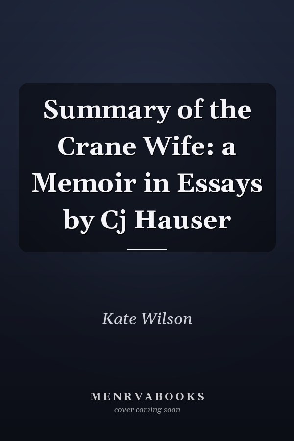 Summary of the Crane Wife: a Memoir in Essays by Cj Hauser