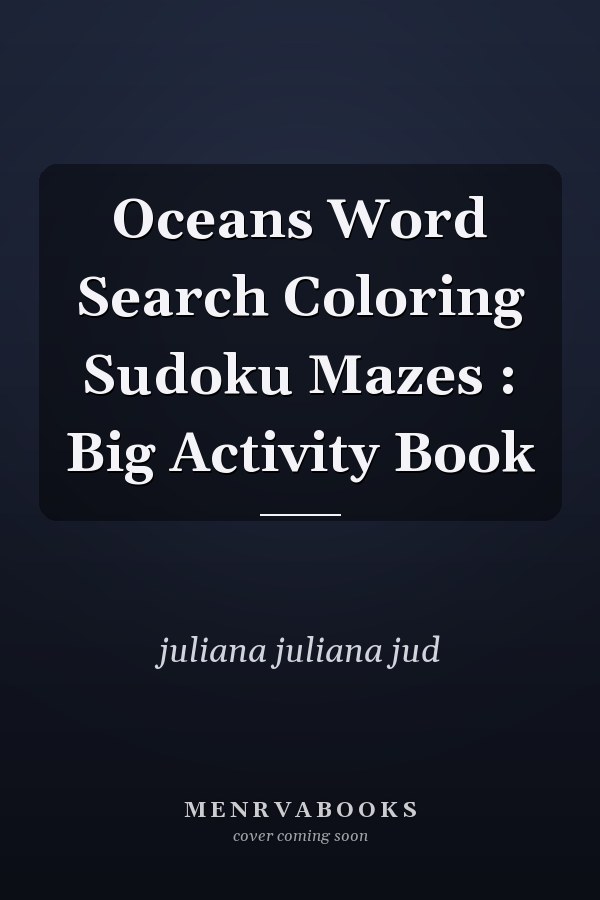 Oceans Word Search Coloring Sudoku Mazes : Big Activity Book