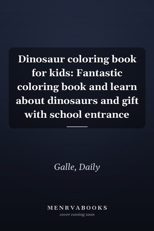 Dinosaur coloring book for kids: Fantastic coloring book and learn about dinosaurs and gift with school entrance