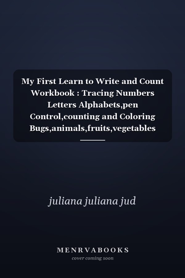 My First Learn to Write and Count Workbook : Tracing Numbers Letters Alphabets,pen Control,counting and Coloring Bugs,animals,fruits,vegetables Count Objects,circle the Correct Number of Shapes Math Skills Practise for Toddlers Preschool and Kindergartens