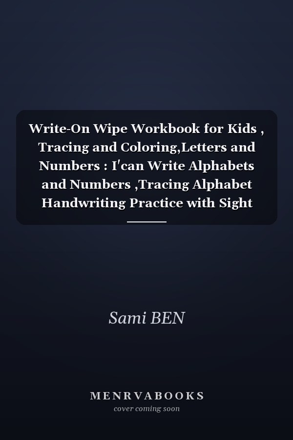 Write-On Wipe Workbook for Kids , Tracing and Coloring,Letters and Numbers : I'can Write Alphabets and Numbers ,Tracing Alphabet Handwriting Practice with Sight Word (Wipe-Off My First Activity Books)