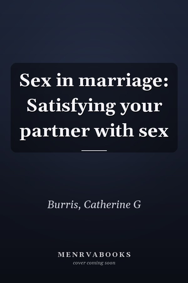 Sex in marriage: Satisfying your partner with sex