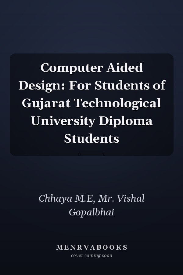 Computer Aided Design: For Students of Gujarat Technological University Diploma Students