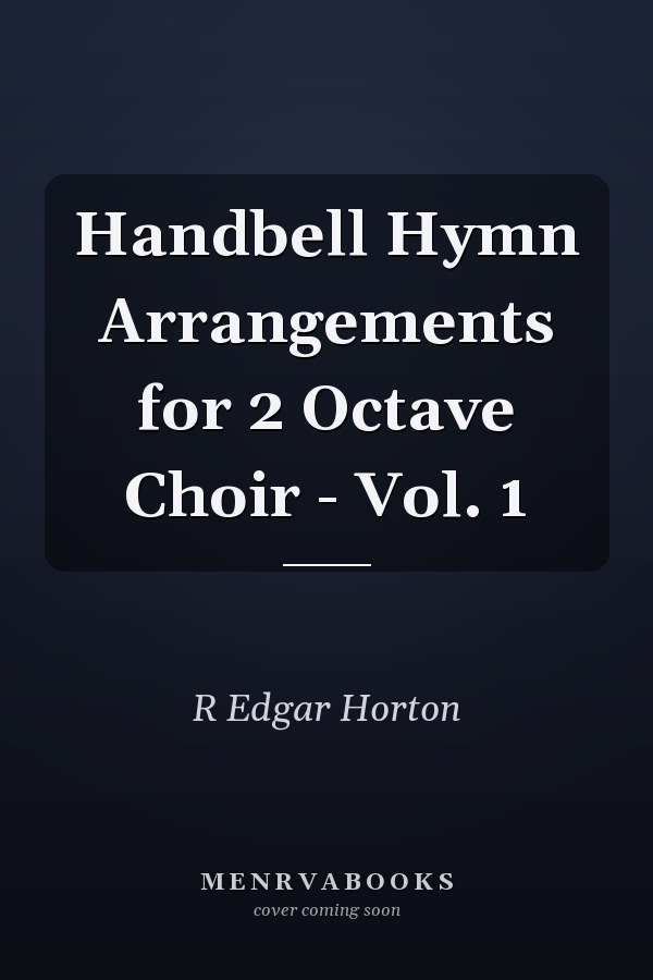 Handbell Hymn Arrangements for 2 Octave Choir - Vol. 1