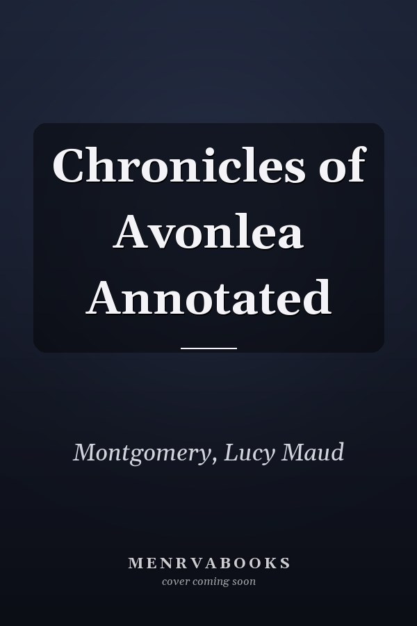 Chronicles of Avonlea Annotated