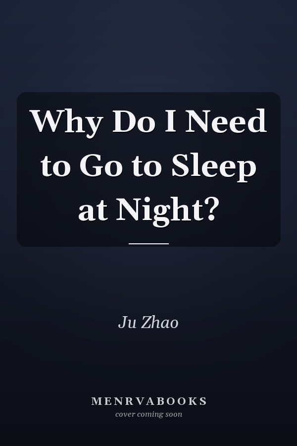 Why Do I Need to Go to Sleep at Night?