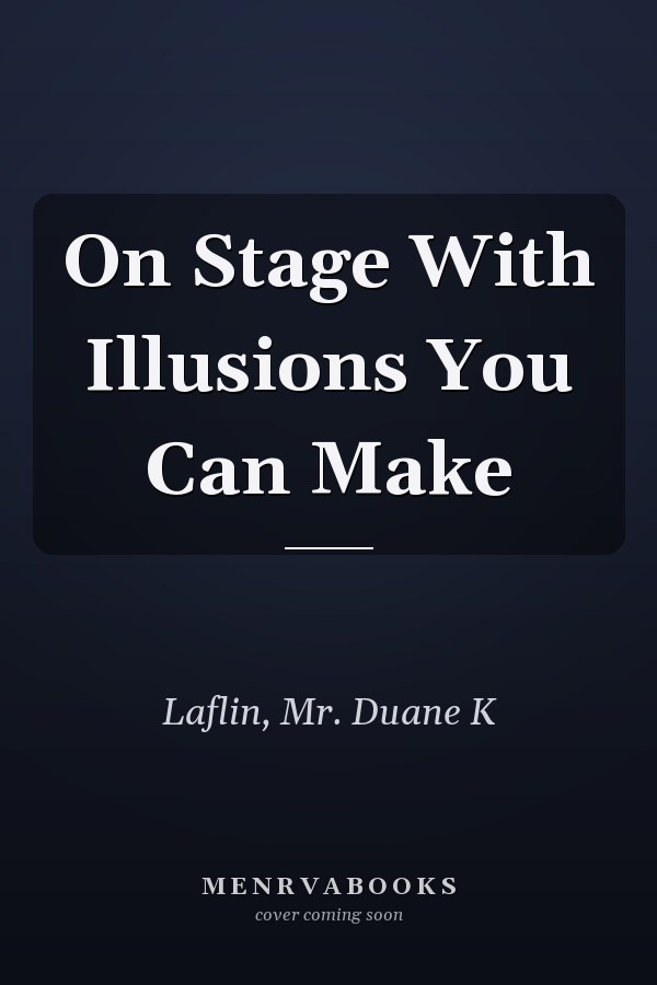 On Stage With Illusions You Can Make