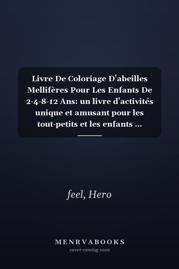 Livre De Coloriage D’abeilles Mellifères Pour Les Enfants De 2-4-8-12 Ans: un livre d’activités unique et amusant pour les tout-petits et les enfants ... mellifères grand cadeau. (French Edition)