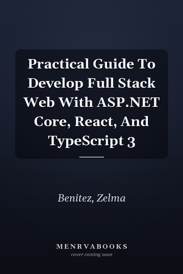 Practical Guide To Develop Full Stack Web With ASP.NET Core, React, And TypeScript 3