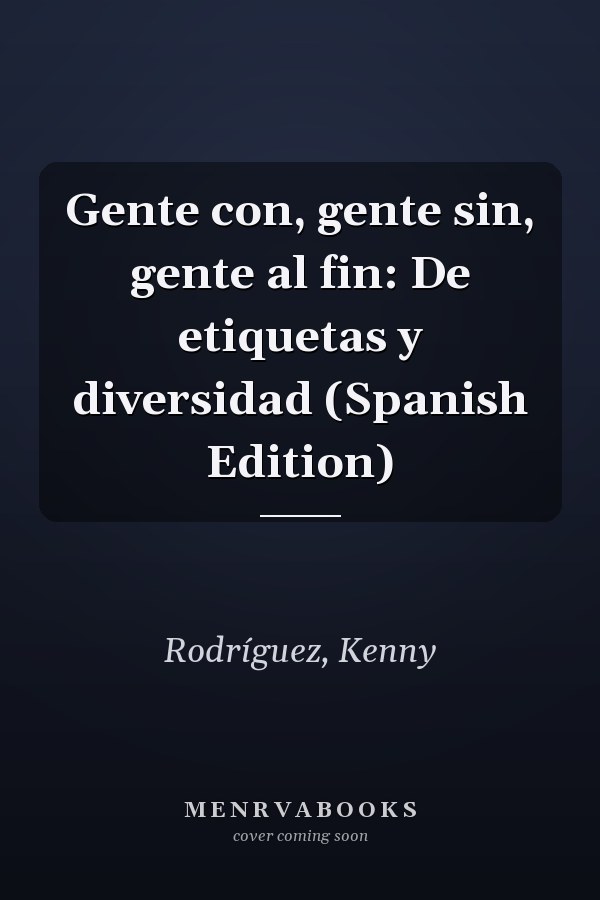 Gente con, gente sin, gente al fin: De etiquetas y diversidad (Spanish Edition)