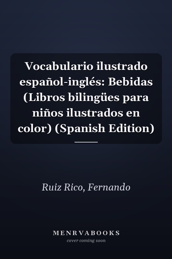 Vocabulario ilustrado español-inglés: Bebidas (Libros bilingües para niños ilustrados en color) (Spanish Edition)