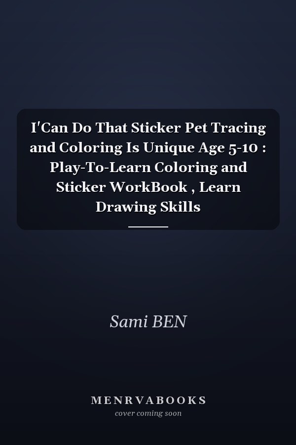 I'Can Do That Sticker Pet Tracing and Coloring Is Unique Age 5-10 : Play-To-Learn Coloring and Sticker WorkBook , Learn Drawing Skills