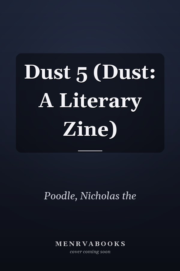 Dust 5 (Dust: A Literary Zine)
