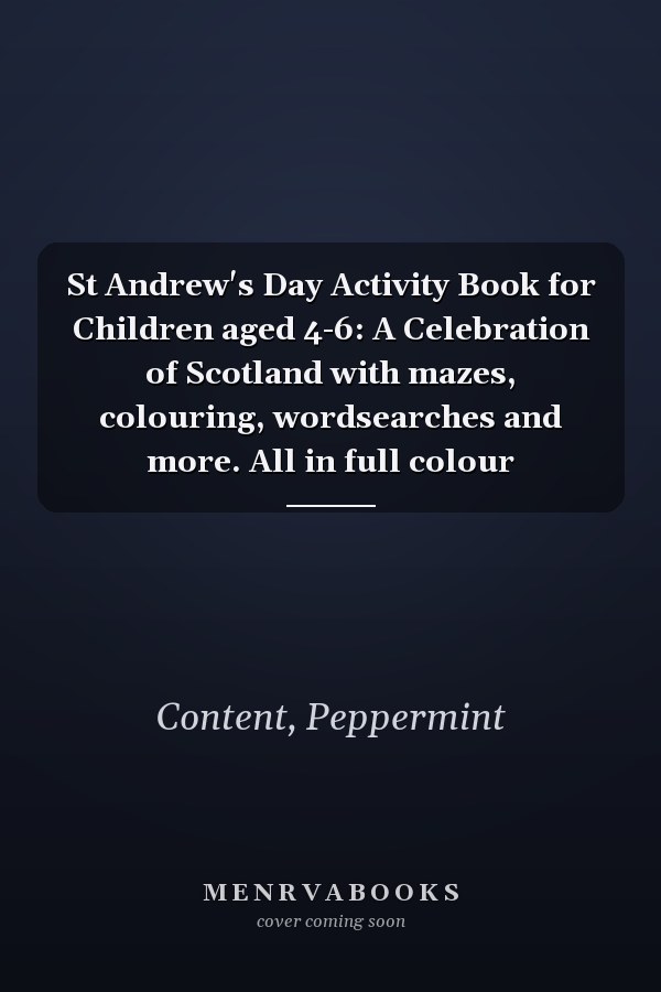 St Andrew's Day Activity Book for Children aged 4-6: A Celebration of Scotland with mazes, colouring, wordsearches and more. All in full colour