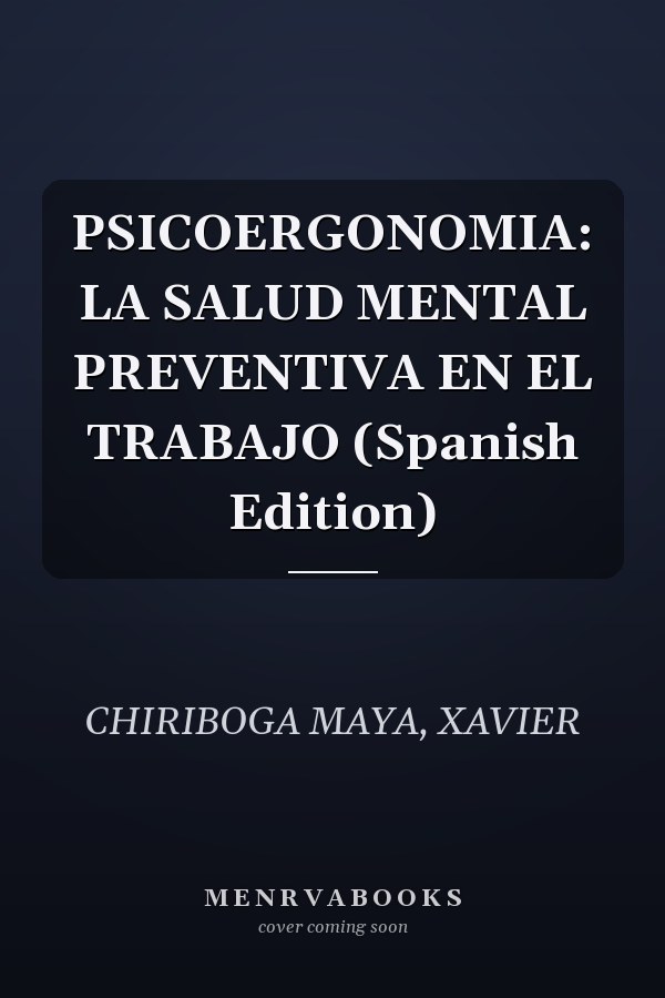 PSICOERGONOMIA: LA SALUD MENTAL PREVENTIVA EN EL TRABAJO (Spanish Edition)