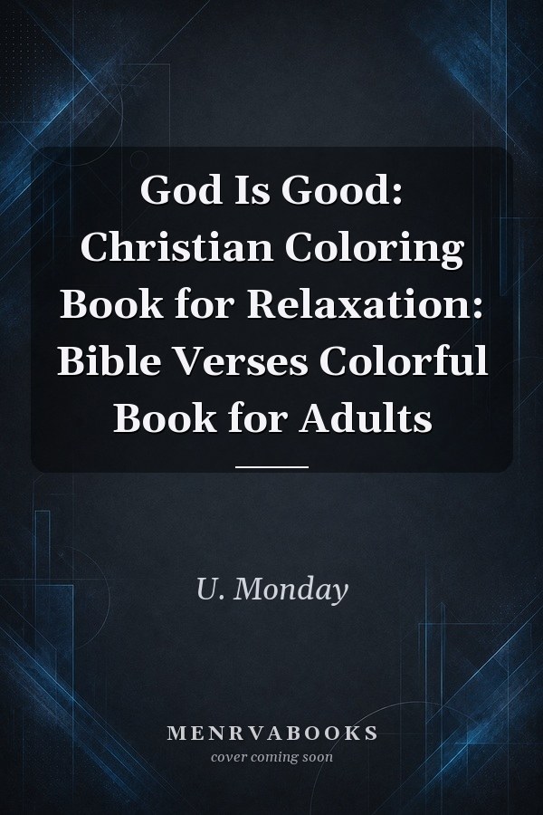 God Is Good: Christian Coloring Book for Relaxation: Bible Verses Colorful Book for Adults