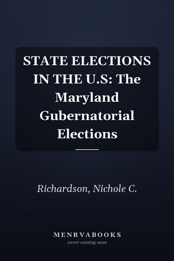 STATE ELECTIONS IN THE U.S: The Maryland Gubernatorial Elections