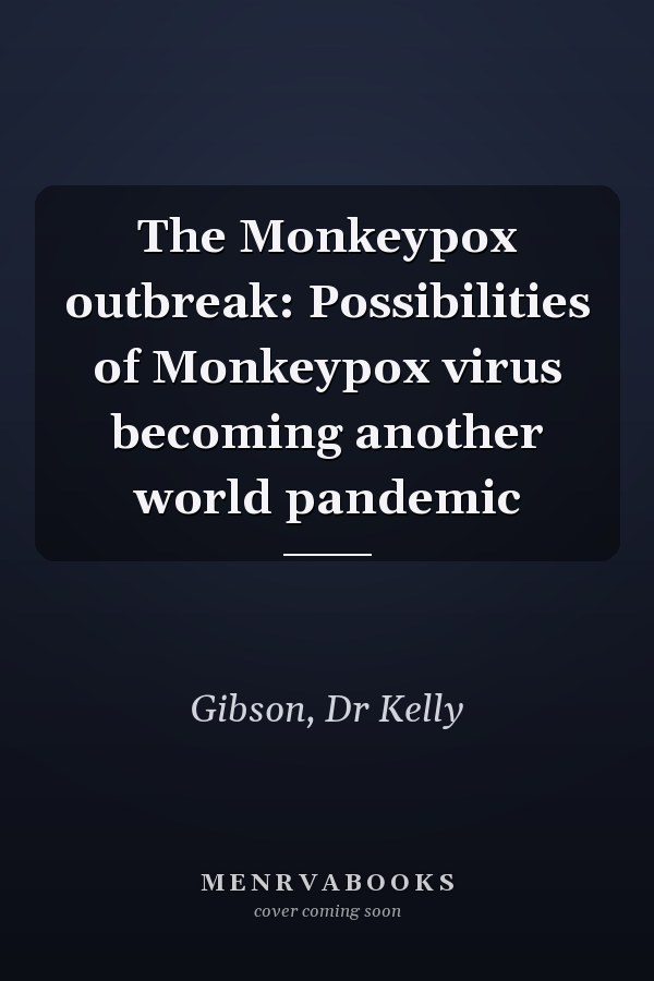 The Monkeypox outbreak: Possibilities of Monkeypox virus becoming another world pandemic