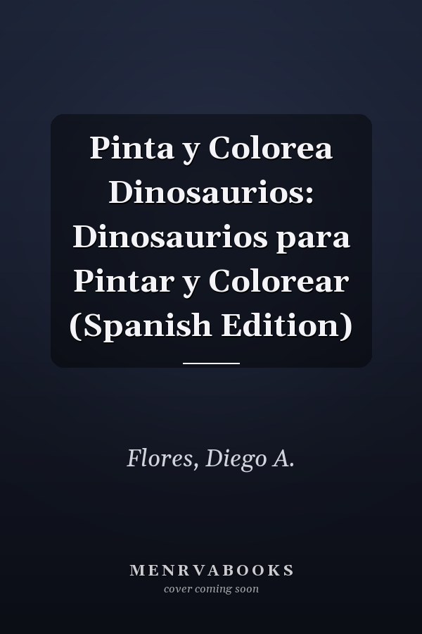 Pinta y Colorea Dinosaurios: Dinosaurios para Pintar y Colorear (Spanish Edition)