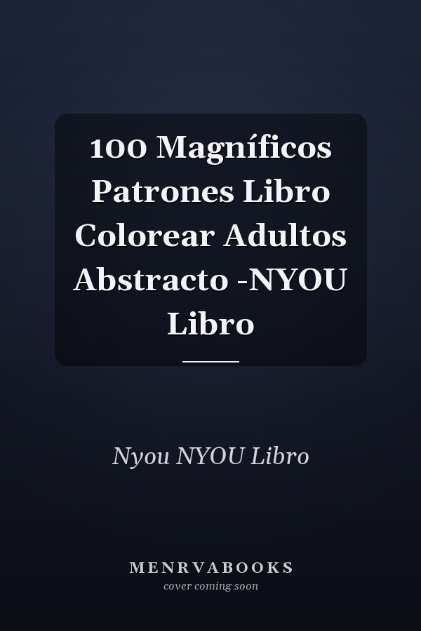 100 Magníficos Patrones Libro Colorear Adultos Abstracto -NYOU Libro