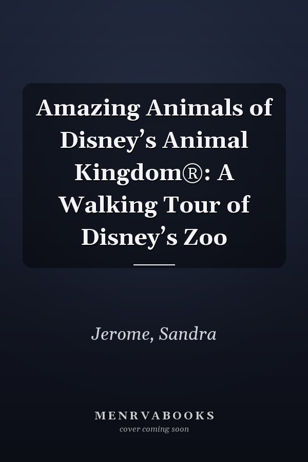 Amazing Animals of Disney’s Animal Kingdom®: A Walking Tour of Disney’s Zoo