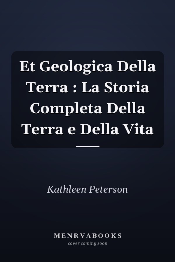 Et Geologica Della Terra : La Storia Completa Della Terra e Della Vita