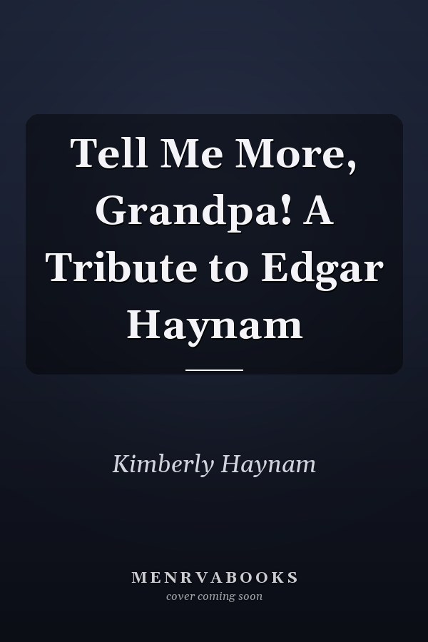 Tell Me More, Grandpa! A Tribute to Edgar Haynam