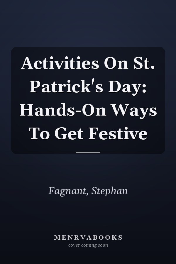 Activities On St. Patrick's Day: Hands-On Ways To Get Festive
