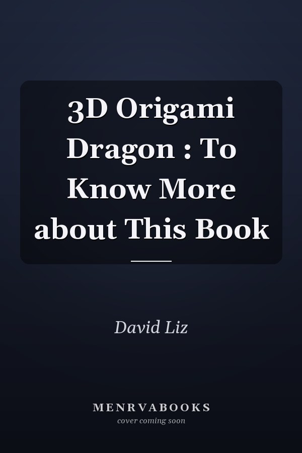 3D Origami Dragon : To Know More about This Book