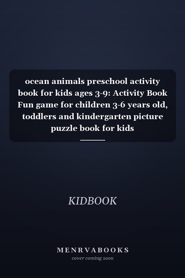 ocean animals preschool activity book for kids ages 3-9: Activity Book Fun game for children 3-6 years old, toddlers and kindergarten picture puzzle book for kids