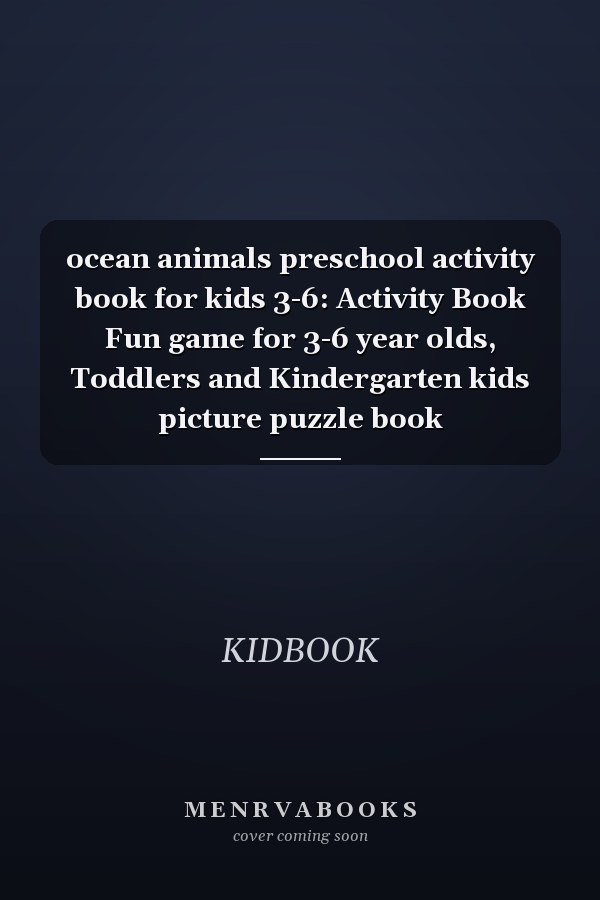 ocean animals preschool activity book for kids 3-6: Activity Book Fun game for 3-6 year olds, Toddlers and Kindergarten kids picture puzzle book
