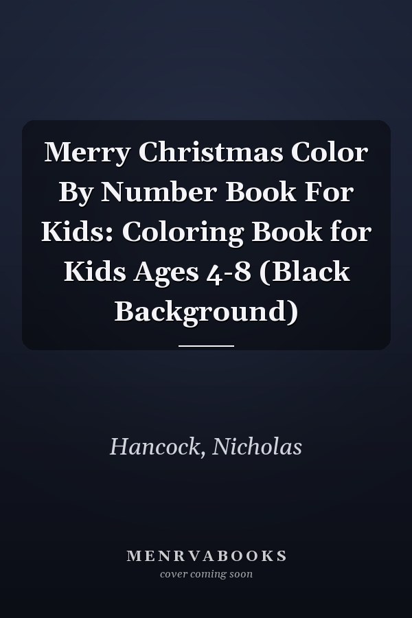 Merry Christmas Color By Number Book For Kids: Coloring Book for Kids Ages 4-8 (Black Background)