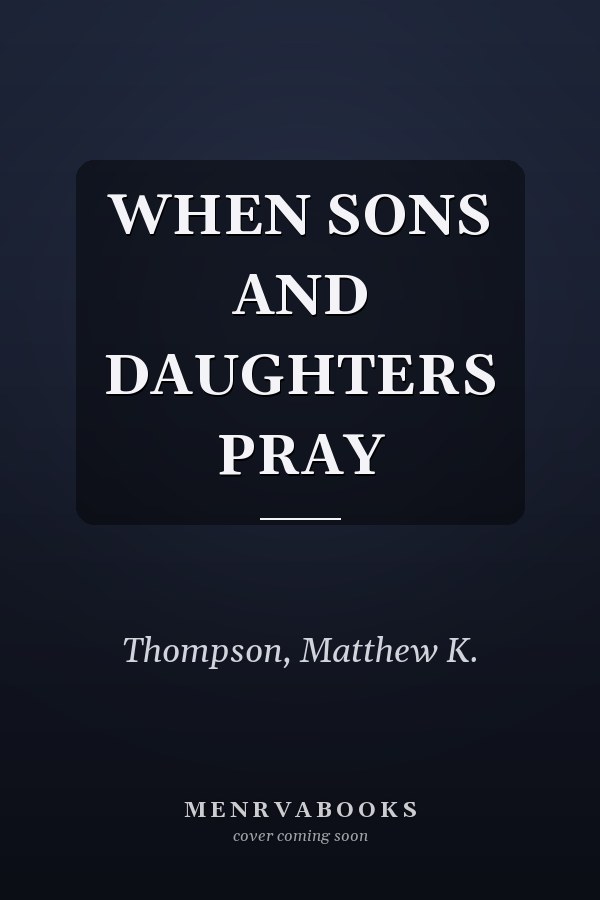 WHEN SONS AND DAUGHTERS PRAY
